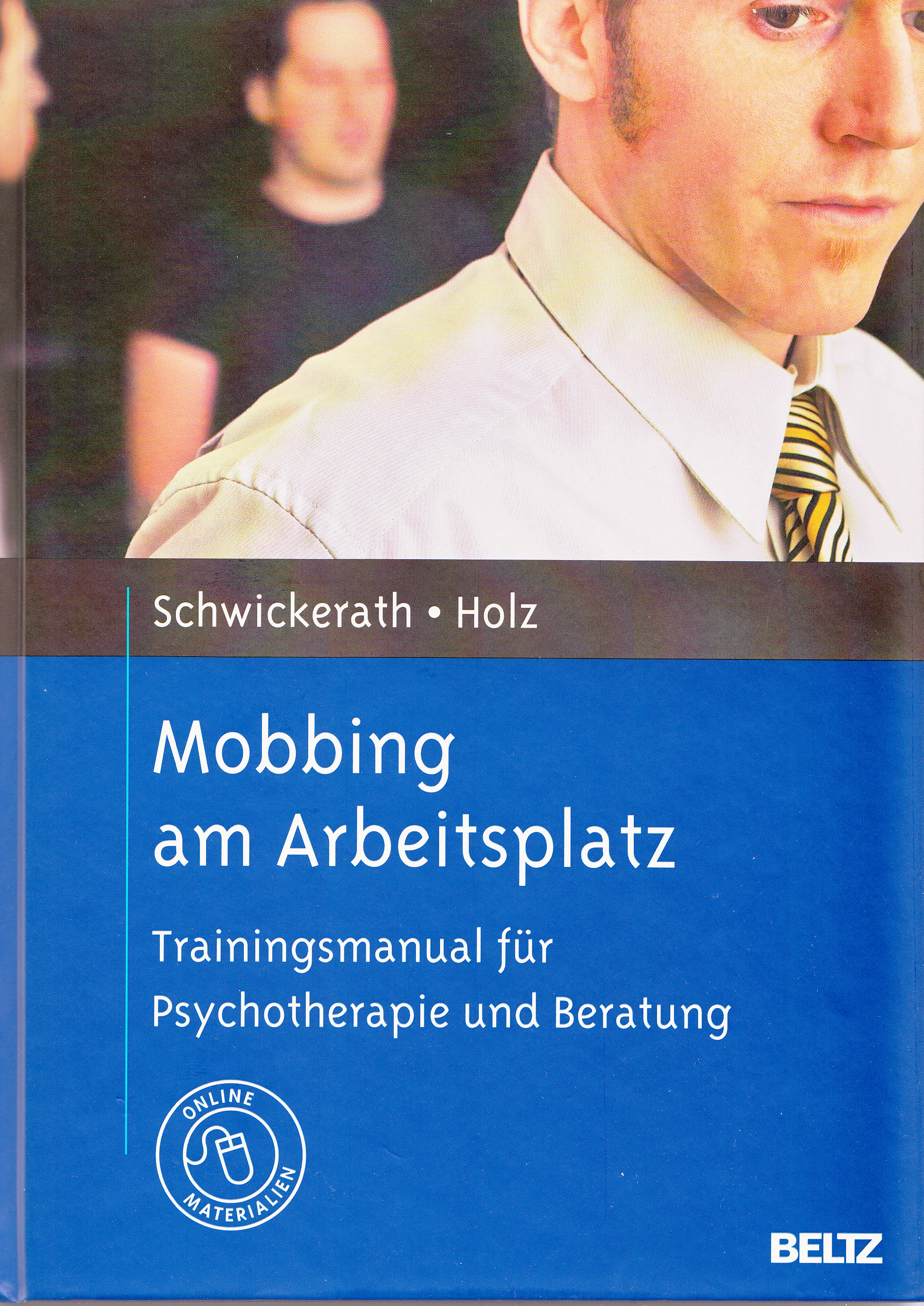 [BILD]Mobbing am Arbeitsplatz - Trainingsmanual für Psychotherapie und Beratung[/BILD]